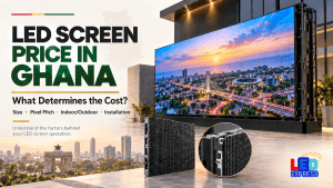 LED screen price in Ghana and factors affecting LED display cost