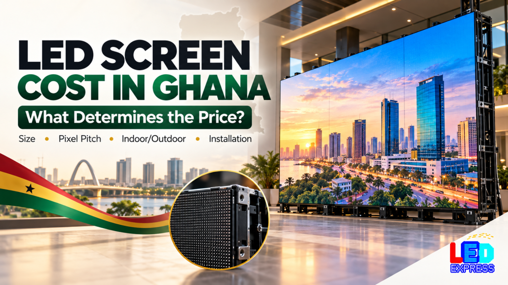 FInd out the cost of LED screen in Ghana from LED Express